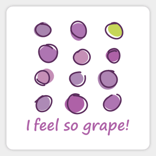 I feel so grape! Magnet